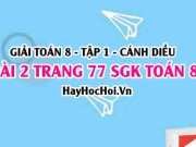 Giải bài 2 trang 77 Toán 8 Tập 1 SGK Cánh Diều